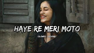 Haye Re Meri Moto  Slowed  Reverb  Dilar Kharkiya  Aj Bgm [upl. by Yrian]