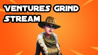 Fortnite Save The World Ventures Grind Stream 8 No Commentary [upl. by Ernesta]