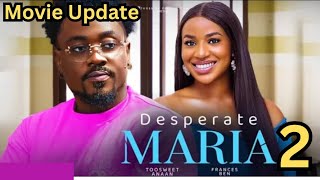 DESPERATE MARIA 2 New Movie Update Frances Ben Toosweet Annan Latest Nollywood Movie nollywood [upl. by Noskcaj597]