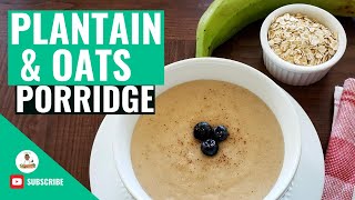 Jamaican Plantain Porridge  Plantain amp Oats Porridge Recipe  How to make Plantain Porridge [upl. by Trimmer117]