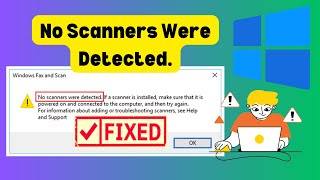 How to fix No Scanner Were Detected Error on Windows 10 amp Windows 11 [upl. by Aikenat80]