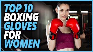 Best Boxing Gloves For Women  Top 10 Best Womens Boxing Gloves For Training amp Fighting [upl. by Betteann]