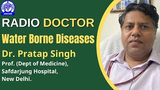 Radio Doctor I Water Borne Diseases I Dr Pratap Singh Prof Dept of Medicine Safdarjung Hospital [upl. by Ahselet]