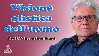 Visione olistica delluomo  Prof Vincenzino Siani [upl. by Alyakim]