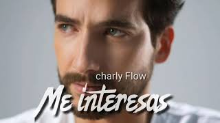 Me Interesas  Charly Flow [upl. by Kleeman]