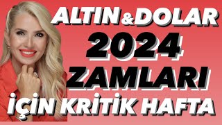 2024 ZAMLARI Ä°Ã‡Ä°N KRÄ°TÄ°K HAFTA BAÅžLIYOR DOLARIN VE ALTININ YÃ–NÃœ Ä°Ã‡Ä°N BU TARÄ°HLERE DÄ°KKAT [upl. by Nauqal]