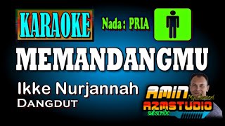 MEMANDANGMU Ikke Nurjannah KARAOKE Nada PRIA [upl. by Iclehc]