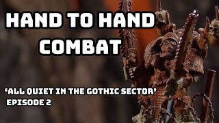 All Quiet in the Gothic Sector Part 2 Hand to Hand Combat Warhammer 40k battle report [upl. by Dorrej]