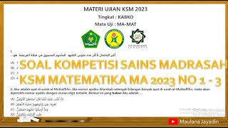 Pembahasan Soal Kompetisi Sains Madrasah KSM Matematika MA 2023 Tingkat Kabupaten No 1  3 [upl. by Sorvats857]