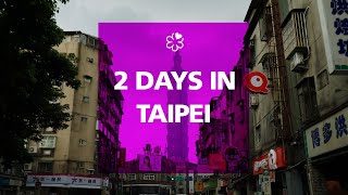 2 Days in Taipei What to Do Where to Eat What to See [upl. by Eidaj]