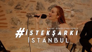 İstekŞarkı  İSTANBUL Akustik  Başak Gümülcinelioğlu [upl. by Alilak526]