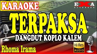 TERPAKSA KARAOKE  RHOMA IRAMA DANGDUT KOPLO KALEM [upl. by Ursi776]