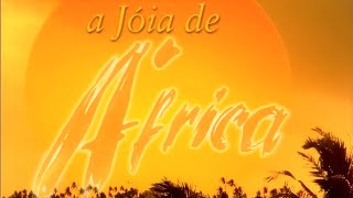 A Joia de África  Genérico Série  1080p FHD [upl. by Alehs]