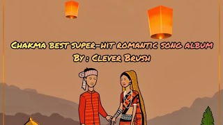 Chakma best super hit romantic song album 2022  Best popular chakma songs  Clever Brush [upl. by Roslyn]