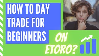 How to Day Trade for Beginners on eToro [upl. by Leahcym]