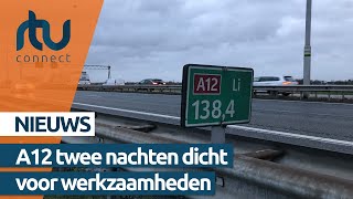 A12 twee nachten dicht voor werkzaamheden [upl. by Tonie]