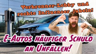 VerbrennerLobby und rechte Influencer jubeln Elektroautos häufiger Schuld an Unfällen [upl. by Ailadgim]