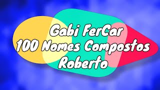 100 NOMES COMPOSTOS PARA ROBERTO  NOMES COMPOSTOS [upl. by Eisdnil]