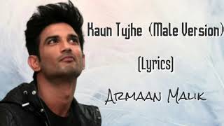 Kaun Tujhe Male Version Lyrics  Armaan Malik  Sushant Singh Rajput  MS Dhoni  Amaal Mallik [upl. by Archibold]