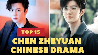 Top 15 Chen ZheYuan Chinese Drama  Chinese Drama  Chen ZheYuan [upl. by Kurland]