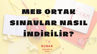 MEB ORTAK SINAVLAR NASIL İNDİRİLİR [upl. by Aiuqal]