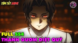 Full SS4  Thanh Gươm Diệt Quỷ  Kimetsu no Yaiba  Tóm Tắt Anime  Review Anime [upl. by Atinus]