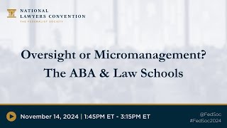 Oversight or Micromanagement The ABA amp Law Schools 2024 NLC [upl. by Pietra]