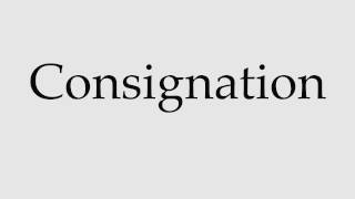 How to Pronounce Consignation [upl. by Ahsilet]