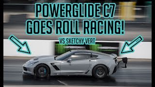 Worlds FIRST Powerglide C7 goes ROLL RACING vs Sketchy Vert [upl. by Ycnan]