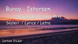 Buray  İstersen Sözleri  Lyrics  Letra  Kougan Ray Lounge Mix [upl. by Hamer]