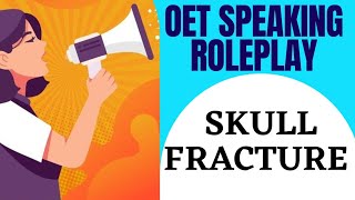 OET Speaking Roleplay l Skull Fracture l SOANZ HUB [upl. by Nnalyrehs]