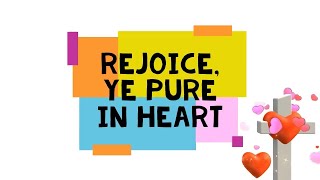 REJOICE YE PURE IN HEART [upl. by Leesa]