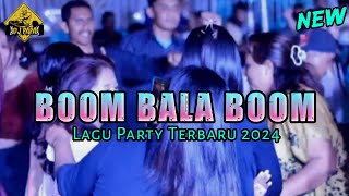 NEW LAGU PARTY 2024 🌴 BOOM BALA BOM 🌴 DJ PAPA REMIX [upl. by Cleveland]