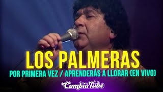 Los Palmeras  Por Primera Vez  Aprenderás a LLorar En Vivo  CumbiaTube [upl. by Helbonna]