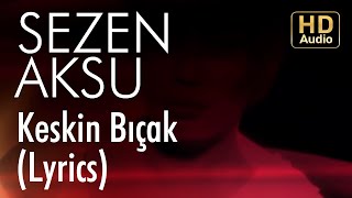 Sezen Aksu  Keskin Bıçak Lyrics I Şarkı Sözleri [upl. by Faust]