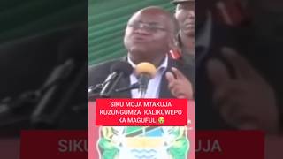 SIKU MOJA MTAKUJA KUZUNGUMZA KALIKUWEPO KA MAGUFULI😭 [upl. by Harriette]