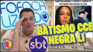 CCB É NOTICIA NO FOFOCALIZANDO SBTLEO DIAS FALA SOBRE NEGRA LI ELA SE RENDE E BATIZA NO BRASccb [upl. by Ahsinauj]