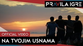 Pravila Igre  Na tvojim usnama OFFICIAL VIDEO [upl. by Atirhs861]