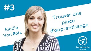 Reboussolé 3 Comment trouver une place dapprentissage Avec Elodie Von Rotz [upl. by Faden]