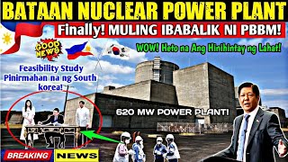 Heto na BATAAN NUCLEAR POWER PLANT Ibabalik na ni PBBM [upl. by Sueddaht]