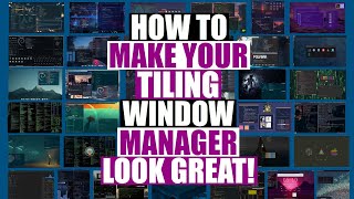 How To Make Your Tiling Window Manager Look Amazing [upl. by Abekam]