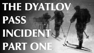 The Dyatlov Pass Incident  Part One [upl. by Enilrac]