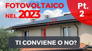 Cosa Sapere prima di Installare un Impianto Fotovoltaico nel 2023 Esperienza e Testimonianza  Pt 2 [upl. by Ydospahr]