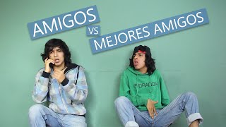 Amigos vs Mejores Amigos [upl. by Gerdi189]