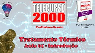 Telecurso 2000  Tratamento Térmico  01 Introdução [upl. by Yeclek977]