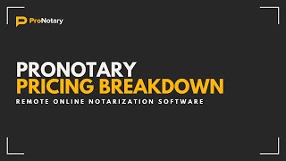 ProNotary Pricing Breakdown Remote Online Notarization Software [upl. by Florenza]