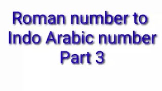 Roman number to Indo Arabic number part 3 [upl. by Roosnam164]