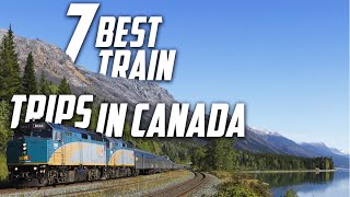 𝐁𝐞𝐬𝐭 𝟕 Train Trips in 𝐂𝐚𝐧𝐚𝐝𝐚 canada canada trains [upl. by Aeriell73]