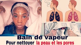 Bain de Vapeur pour nettoyer la Peau et les Poumons en profondeur et en douceur Astuces [upl. by Bezanson]