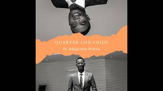 Quarter Life Crisis ft Adeyinka Shittu [upl. by Nitsir]